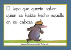 el topo que queria saber quien se habia hecho aquello en su cabeza (libro de carton)-werner holzwarth-9788448854522