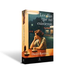 los días que no existieron-daniel ramirez garcia mina-9788467080223