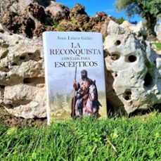 la reconquista contada para escepticos-juan eslava galan-9788408263425