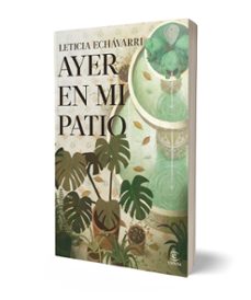 ayer en mi patio-leticia echavarri-9788467080025
