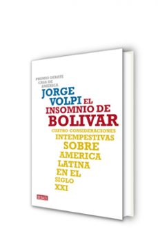 el insomnio de bolivar: cuatro consideraciones intempestivas sobr e america latina en el siglo xxi-jorge volpi-9788483068625