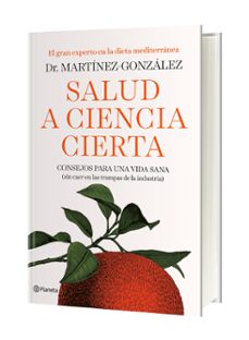salud a ciencia cierta: consejos para una vida sana (sin caer en las trampas de algunas industrias)-miguel angel martinez gonzalez-9788408193326