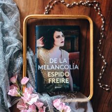 de la melancolia-espido freire-9788408201526
