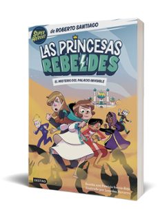 Imagen Secuandaria de Las Princesas Rebeldes 2. El misterio del palacio invisible. Abrir galería completa.