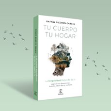tu cuerpo, tu hogar. la longevidad depende de ti-rafael guzman garcia-9788467078527