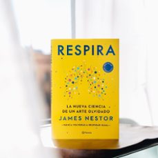 respira: la nueva ciencia de un arte olvidado-james nestor-9788408237228