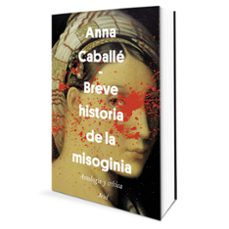 una breve historia de la misoginia-anna caballe-9788434429628