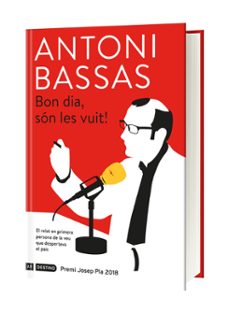 bon dia, son les vuit! (premi josep pla 2018)-antoni bassas onieva-9788497102728