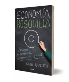 economia rosquilla: 7 maneras de pensar la economia del siglo xxi-kate raworth-9788449334030