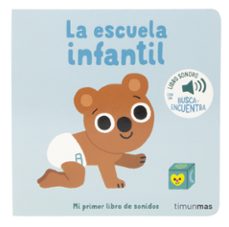 la escuela infantil. mi primer libro de sonidos-marion billet-9788408276432
