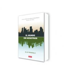 el mundo sin nosotros-alan weisman-9788418967832