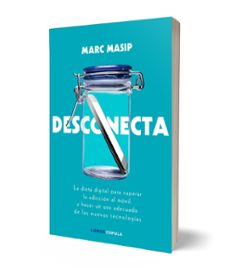 desconecta: la dieta digital para superar la adiccion al movil y hacer un uso adecuado de las nuevas tecnologias-marc masip montaner-9788448024833