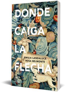 donde caiga la flecha-emilia landaluce-rosa belmonte-9788467071733