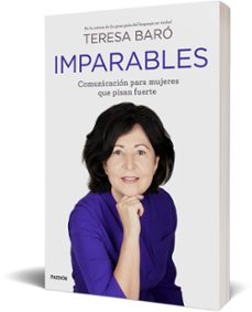 imparables: comunicacion para mujeres que pisan fuerte-teresa baro-9788449337734