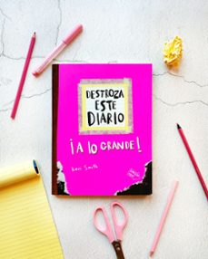 destroza este diario. a lo grande - rosa flúor-keri smith-9788449344534