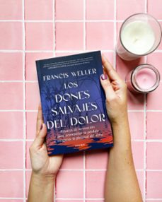 los dones salvajes del dolor-francis weller-9788411193436