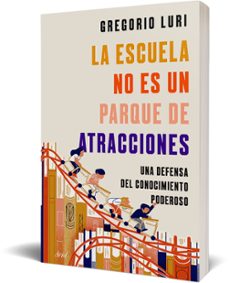 la escuela no es un parque de atracciones-gregorio luri-9788434431836