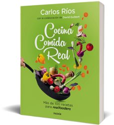 cocina comida real: mas de 100 recetas para realfooders-carlos rios-david guibert-9788449336836