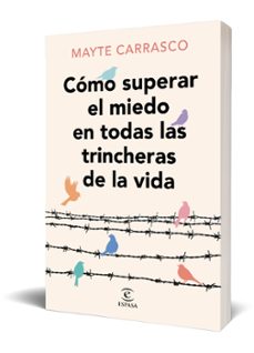 cómo superar el miedo en todas las trincheras de la vida-mayte carrasco-9788467073737