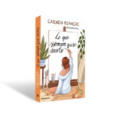 lo que siempre quise decirte-carmen bianchi-9788408309239
