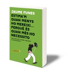 estima'm quan menys m'ho mereixi ... perquè és quan més ho necessito-jaume funes-9788417420840
