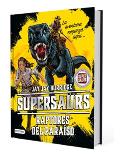 supersaurs 1: raptores del paraiso-jay jay burridge-9788408181941