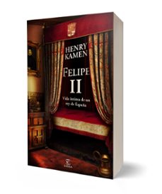 felipe ii. vida íntima de un rey de españa-henry kamen-9788467083743