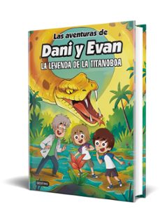las aventuras de dani y evan 13. la leyenda de la titanoboa-9788408309444