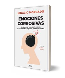 emociones corrosivas: como afrontar la envidia, la codicia, la culpabilidad, la vergüenza, el odio y la vanidad-ignacio morgado bernal-9788434427044