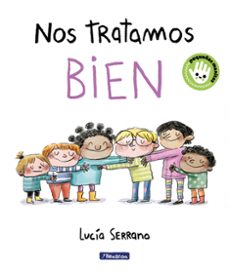 nos tratamos bien (pequeñas manitas)-lucia serrano-9788448869144