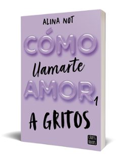 como llamarte amor 1: a gritos-alina not-9788408269045
