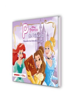 princesas disney. p de princesa: descubre las letras de la a a la z-9788416548545