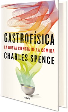 gastrofisica: la nueva ciencia de la comida-charles spence-9788449333545
