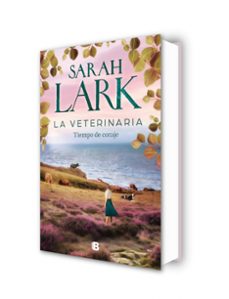 la veterinaria. tiempo de coraje (la veterinaria 3)-sarah lark-9788466678445