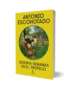 Imagen Secuandaria de Sesenta semanas en el trópico. Abrir galería completa.
