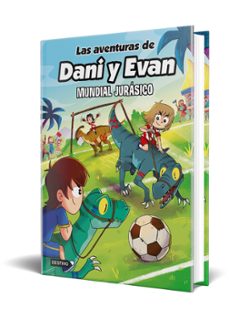 las aventuras de dani y evan 15. mundial jurásico-9788408322146