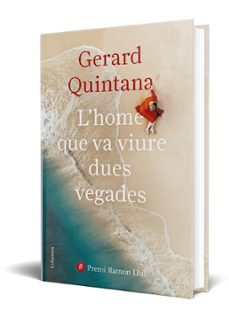 l home que va viure dues vegades (premi ramon llull 2021)-gerard quintana-9788466427647