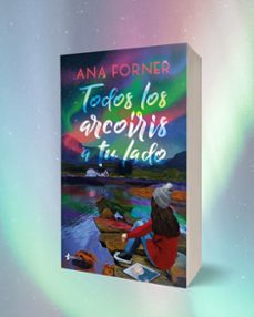 todos los arcoíris a tu lado-ana forner-9788408280248