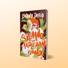 el verano en que ardieron las flores-bruno dario-9788408290148