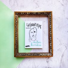 la identitat-milan kundera-9788419971449