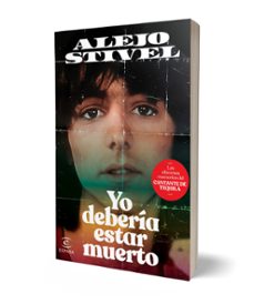 yo debería estar muerto-alejo stivel-9788467072549