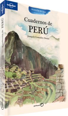 cuadernos de peru (acuarelas de viaje) (lonely planet)-joaquin gonzalez dorao-9788408100751