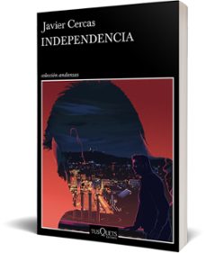 independencia-javier cercas-9788411070751