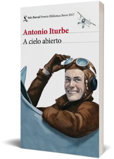 a cielo abierto (premio biblioteca breve 2017)-antonio iturbe-9788432232251