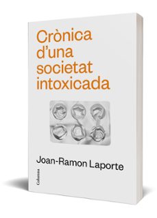 cronica d una societat intoxicada-joan ramon laporte-9788466431651