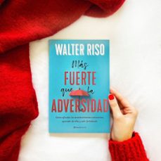 mas fuerte que la adversidad: como afrontar los acontecimientos estresantes, aprender de ellos y salir fortalecido-walter riso-9788408236955