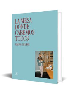 la mesa donde cabemos todos-maria g. de jaime-9788467081756