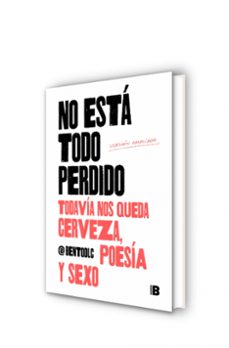 no está todo perdido: todavía nos queda cerveza, poesía y sexo-9788417809157