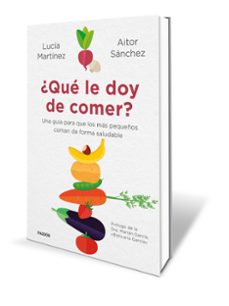 ¿qué le doy de comer?-lucia martinez-aitor sanchez garcia-9788449336157