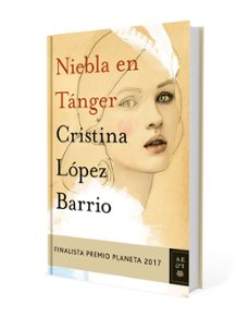 niebla en tanger (finalista premio planeta 2017)-cristina lopez barrio-9788408178958